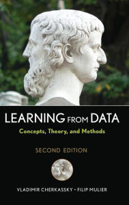 Title: Learning from Data: Concepts, Theory, and Methods / Edition 2, Author: Vladimir Cherkassky