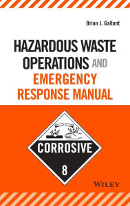 Title: Hazardous Waste Operations and Emergency Response Manual / Edition 1, Author: Brian J. Gallant