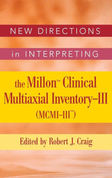 New Directions in Interpreting the Millon Clinical Multiaxial Inventory-III (MCMI-III) / Edition 1