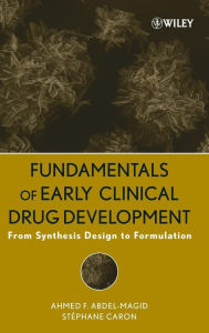 Title: Fundamentals of Early Clinical Drug Development: From Synthesis Design to Formulation / Edition 1, Author: Ahmed F. Abdel-Magid