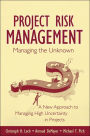 Managing the Unknown: A New Approach to Managing High Uncertainty and Risk in Projects / Edition 1