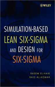 Title: Simulation-based Lean Six-Sigma and Design for Six-Sigma / Edition 1, Author: Basem El-Haik
