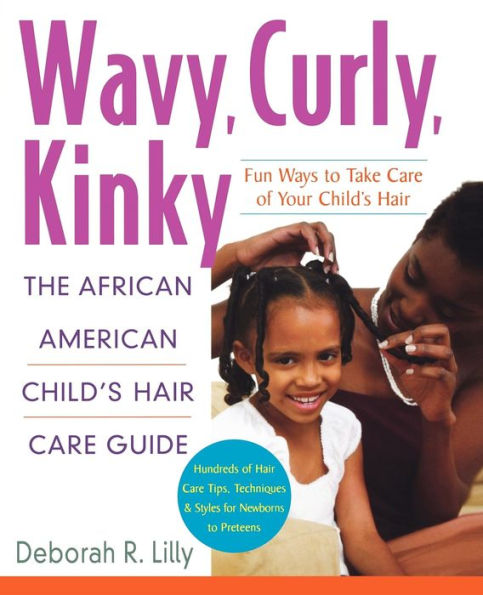 Wavy, Curly, Kinky: The African American Child's Hair Care Guide