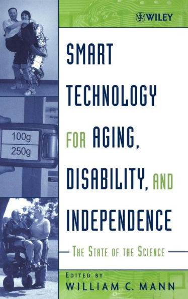 Smart Technology for Aging, Disability, and Independence: The State of the Science / Edition 1