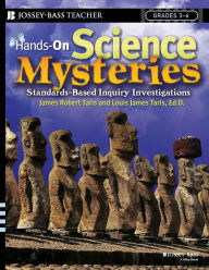 Title: Hands-On Science Mysteries for Grades 3 - 6: Standards-Based Inquiry Investigations, Author: James Robert Taris
