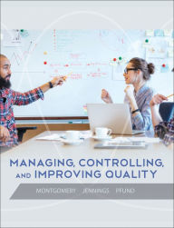 Title: Managing, Controlling, and Improving Quality / Edition 1, Author: Douglas C. Montgomery