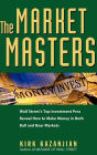 The Market Masters: Wall Street's Top Investment Pros Reveal How to Make Money in Both Bull and Bear Markets