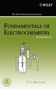 Title: Fundamentals of Electrochemistry / Edition 2, Author: Vladimir S. Bagotsky