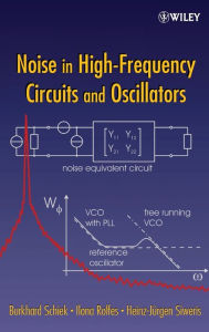 Title: Noise in High-Frequency Circuits and Oscillators / Edition 1, Author: Burkhard Schiek