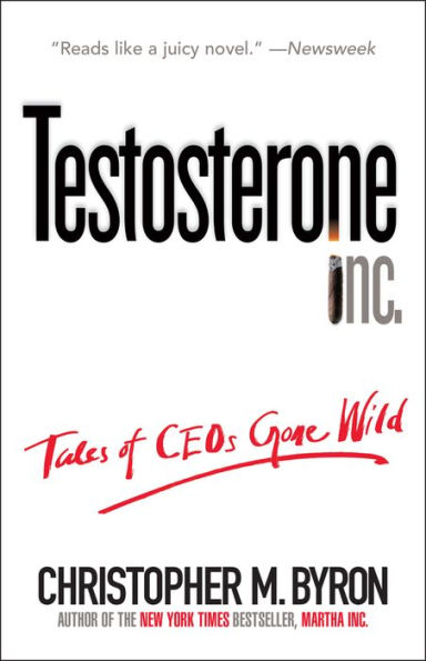 Testosterone Inc: Tales of CEOs Gone Wild