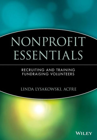 Nonprofit Essentials: Recruiting and Training Fundraising Volunteers / Edition 1