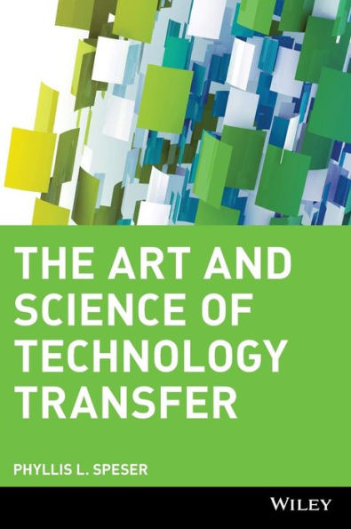 The Art and Science of Technology Transfer / Edition 1