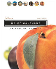 Title: Brief Calculus: An Applied Approach / Edition 8, Author: Michael Sullivan