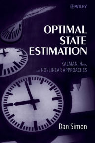 Title: Optimal State Estimation: Kalman, H Infinity, and Nonlinear Approaches / Edition 1, Author: Dan Simon