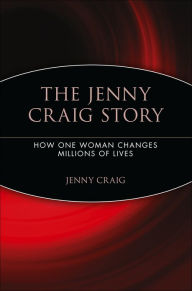 Title: The Jenny Craig Story: How One Woman Changes Millions of Lives, Author: Jenny Craig