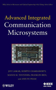 Title: Advanced Integrated Communication Microsystems / Edition 1, Author: Joy Laskar