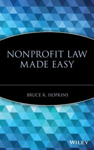 Title: Nonprofit Law Made Easy / Edition 1, Author: Bruce R. Hopkins