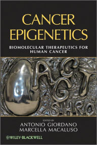 Title: Cancer Epigenetics: Biomolecular Therapeutics in Human Cancer / Edition 1, Author: Antonio Giordano