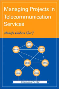Title: Managing Projects in Telecommunication Services / Edition 1, Author: Mostafa Hashem Sherif