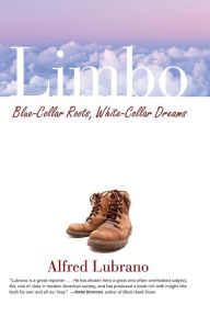 Title: Limbo: Blue-Collar Roots, White-Collar Dreams / Edition 1, Author: Alfred Lubrano