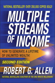Title: Multiple Streams of Income: How to Generate a Lifetime of Unlimited Wealth, Author: Robert G. Allen
