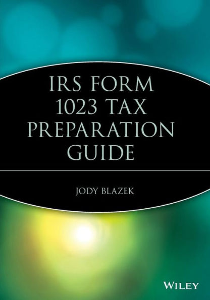 IRS Form 1023 Tax Preparation Guide / Edition 1