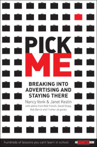 Title: Pick Me: Breaking Into Advertising and Staying There / Edition 1, Author: Nancy Vonk