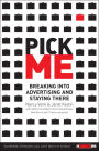Pick Me: Breaking Into Advertising and Staying There / Edition 1