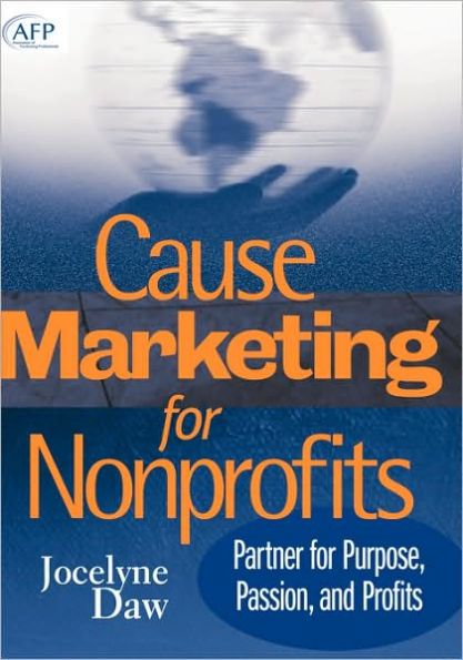 Cause Marketing for Nonprofits: Partner for Purpose, Passion, and Profits / Edition 1