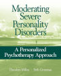 Moderating Severe Personality Disorders: A Personalized Psychotherapy Approach / Edition 1
