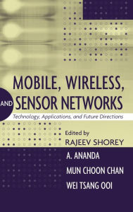 Title: Mobile, Wireless, and Sensor Networks: Technology, Applications, and Future Directions / Edition 1, Author: Rajeev Shorey