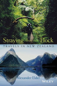 Title: Straying from the Flock: Travels in New Zealand, Author: Alexander Elder