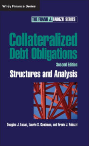 Title: Collateralized Debt Obligations: Structures and Analysis / Edition 2, Author: Douglas J. Lucas