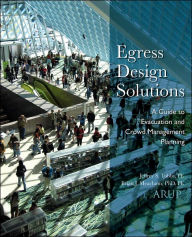 Title: Egress Design Solutions: A Guide to Evacuation and Crowd Management Planning / Edition 1, Author: Jeffrey Tubbs