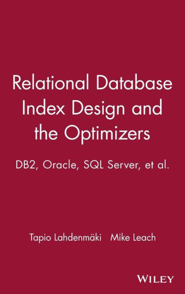 Relational Database Index Design and the Optimizers: DB2, Oracle, SQL Server, et al. / Edition 1