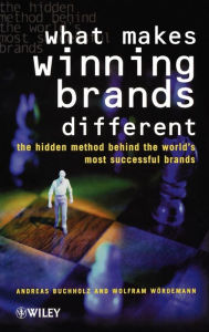 Title: What Makes Winning Brands Different?: The Hidden Method Behind the World's Most Successful Brands / Edition 1, Author: Andreas Buchholz