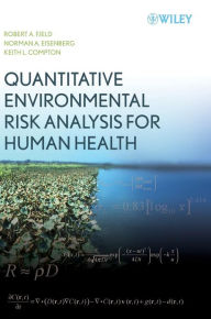 Title: Quantitative Environmental Risk Analysis for Human Health / Edition 1, Author: Robert A. Fjeld