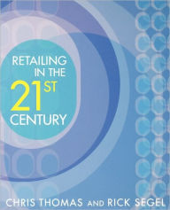 Title: Retailing in the 21st Century / Edition 1, Author: Chris Thomas