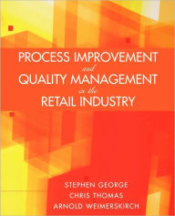 Title: Process Improvement and Quality Management in the Retail Industry / Edition 1, Author: Stephen George