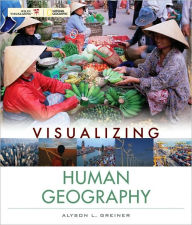 Title: Visualizing Human Geography: At Home in a Diverse World / Edition 1, Author: Alyson Greiner