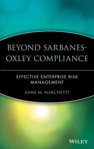 Title: Beyond Sarbanes-Oxley Compliance: Effective Enterprise Risk Management, Author: Anne M. Marchetti