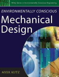 Title: Environmentally Conscious Mechanical Design / Edition 1, Author: Myer Kutz