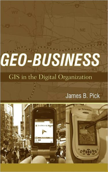 Geo-Business: GIS in the Digital Organization / Edition 1