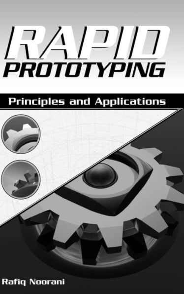 Rapid Prototyping: Principles and Applications / Edition 1
