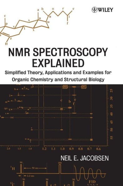 NMR Spectroscopy Explained: Simplified Theory, Applications and Examples for Organic Chemistry and Structural Biology / Edition 1