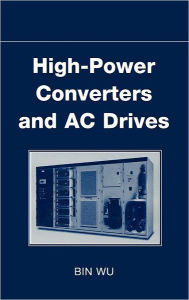 Title: High-Power Converters and AC Drives / Edition 1, Author: Wu