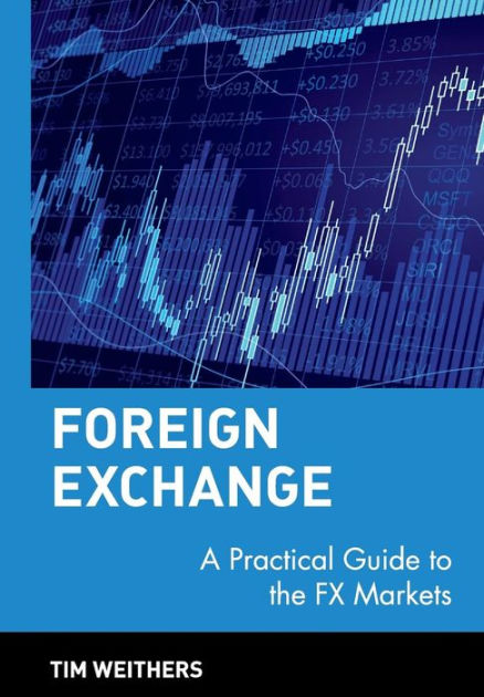 Foreign Exchange: A Practical Guide to the FX Markets / Edition 1 by ...