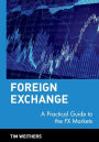 Foreign Exchange: A Practical Guide to the FX Markets / Edition 1