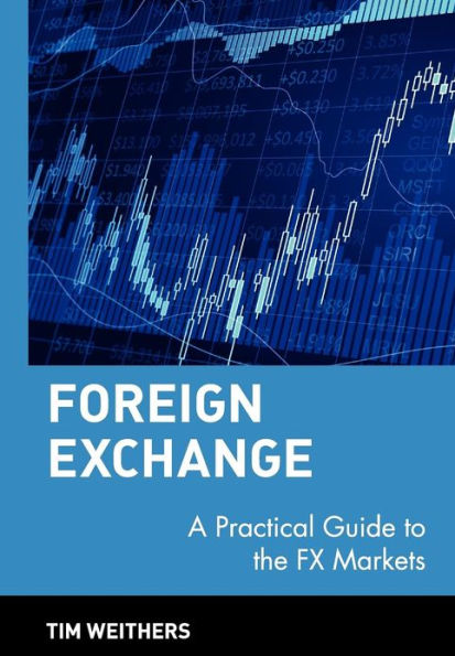 Foreign Exchange: A Practical Guide to the FX Markets / Edition 1