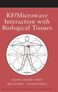 Title: RF / Microwave Interaction with Biological Tissues / Edition 1, Author: André Vander Vorst